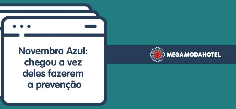 Novembro Azul: chegou a vez deles fazerem a prevenção