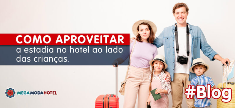 Como aproveitar a estadia no hotel ao lado das crianças